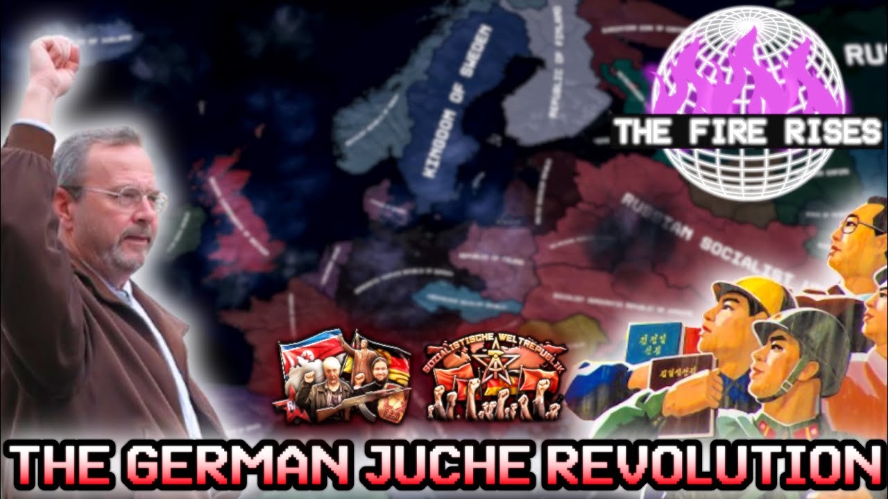 The German Juche Revolution - Hearts of Iron 4 The Fire Rises Germany