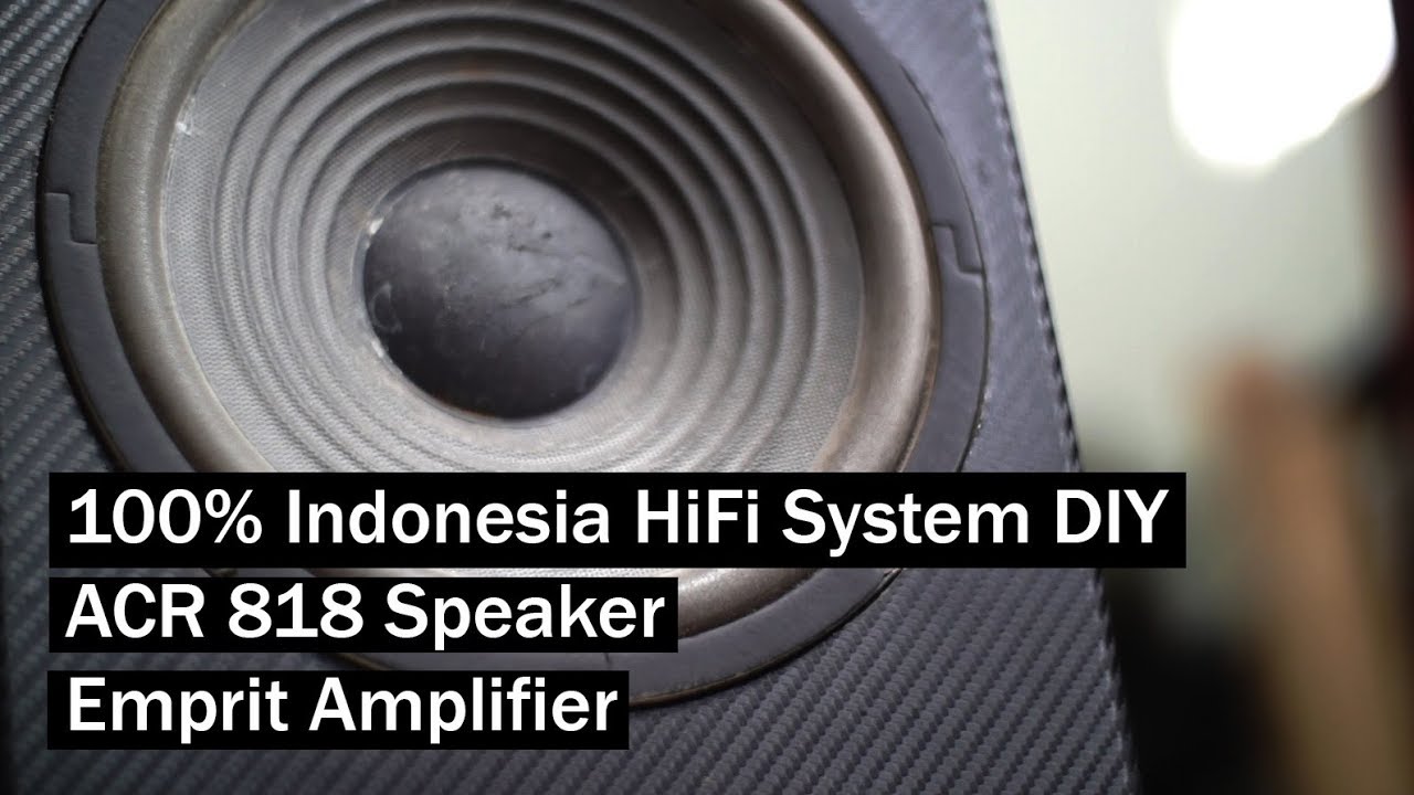 100% Indonesia HiFi System DIY - ACR 818 Speaker - Emprit Amplifier