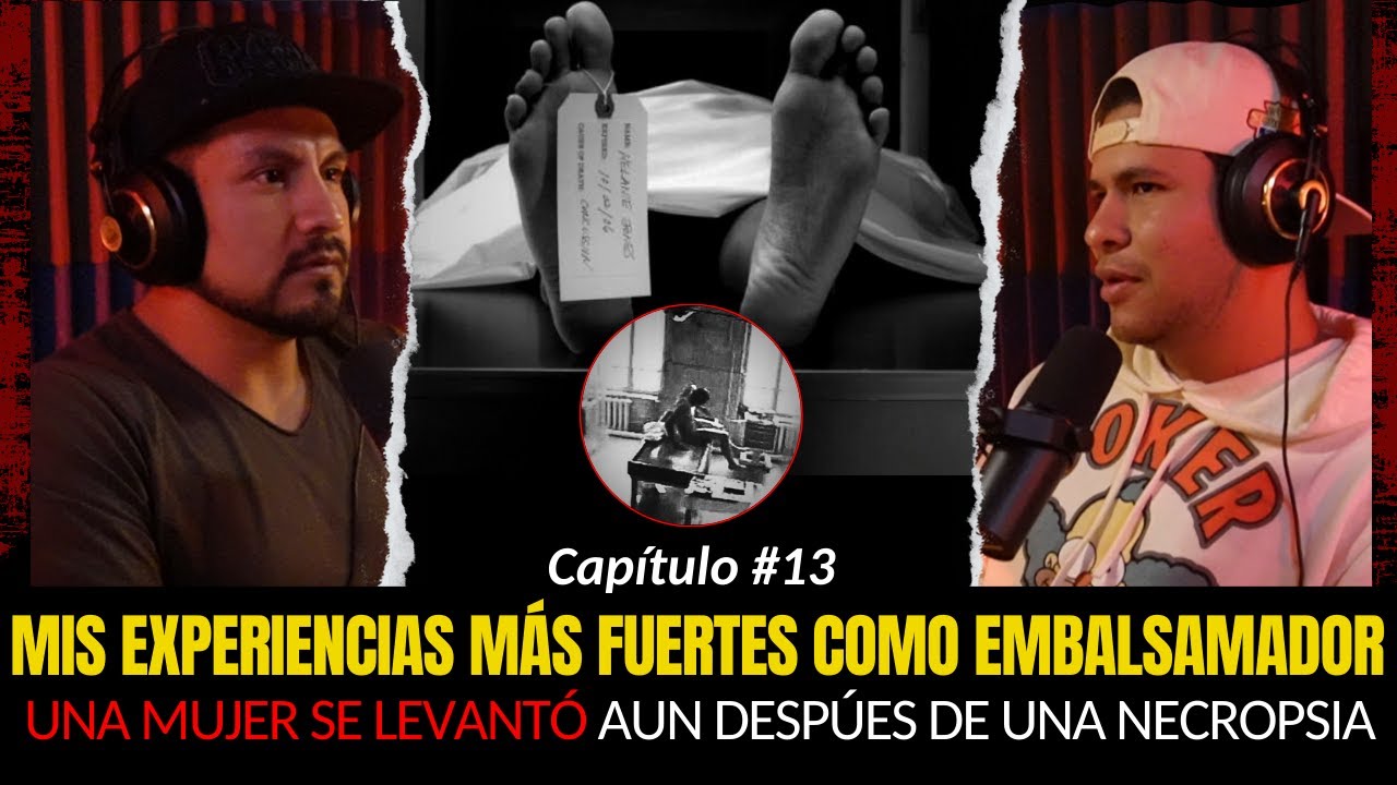 13 | Mis Experiencias más Fuertes como EMBALSAMADOR…Una MUJER se LEVANTÓ aún después de la NECROPSIA