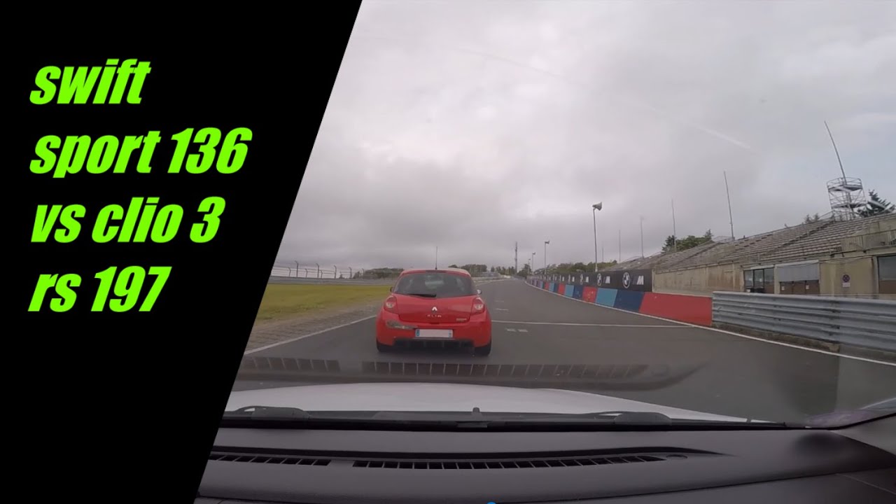Nurburgring Nordschleife - Swift Sport 136 vs Clio 3 rs 197