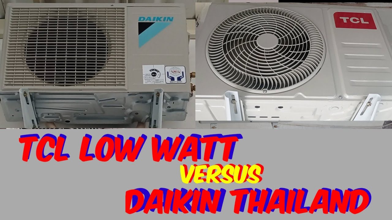 AC TCL low Watt VS DAIKIN THAILAND
