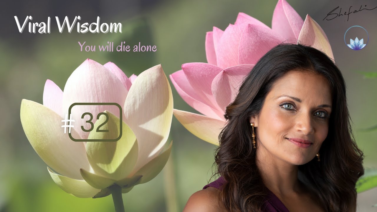 Day 32 Viral Wisdom- Do we die alone?