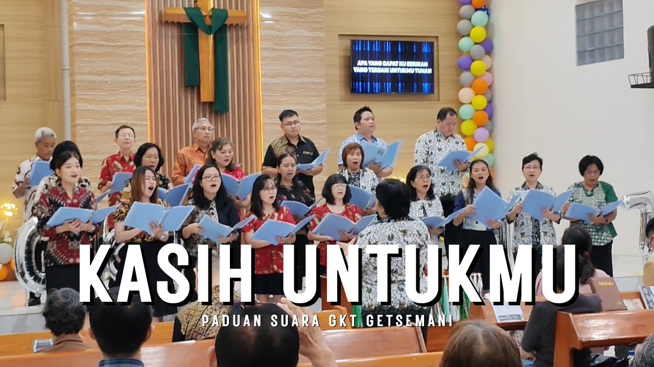 Kasih UntukMu - Paduan Suara GKT Getsemani | GKT Getsemani Balung