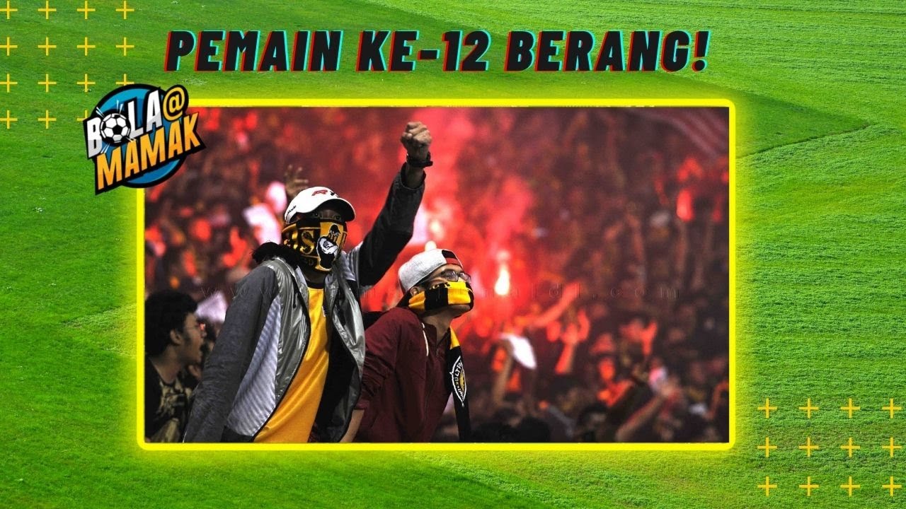 PEMAIN KE-12 BERANG, INDONESIA MENAMBAH PERIT MALAYSIA | BOLA@MAMAK