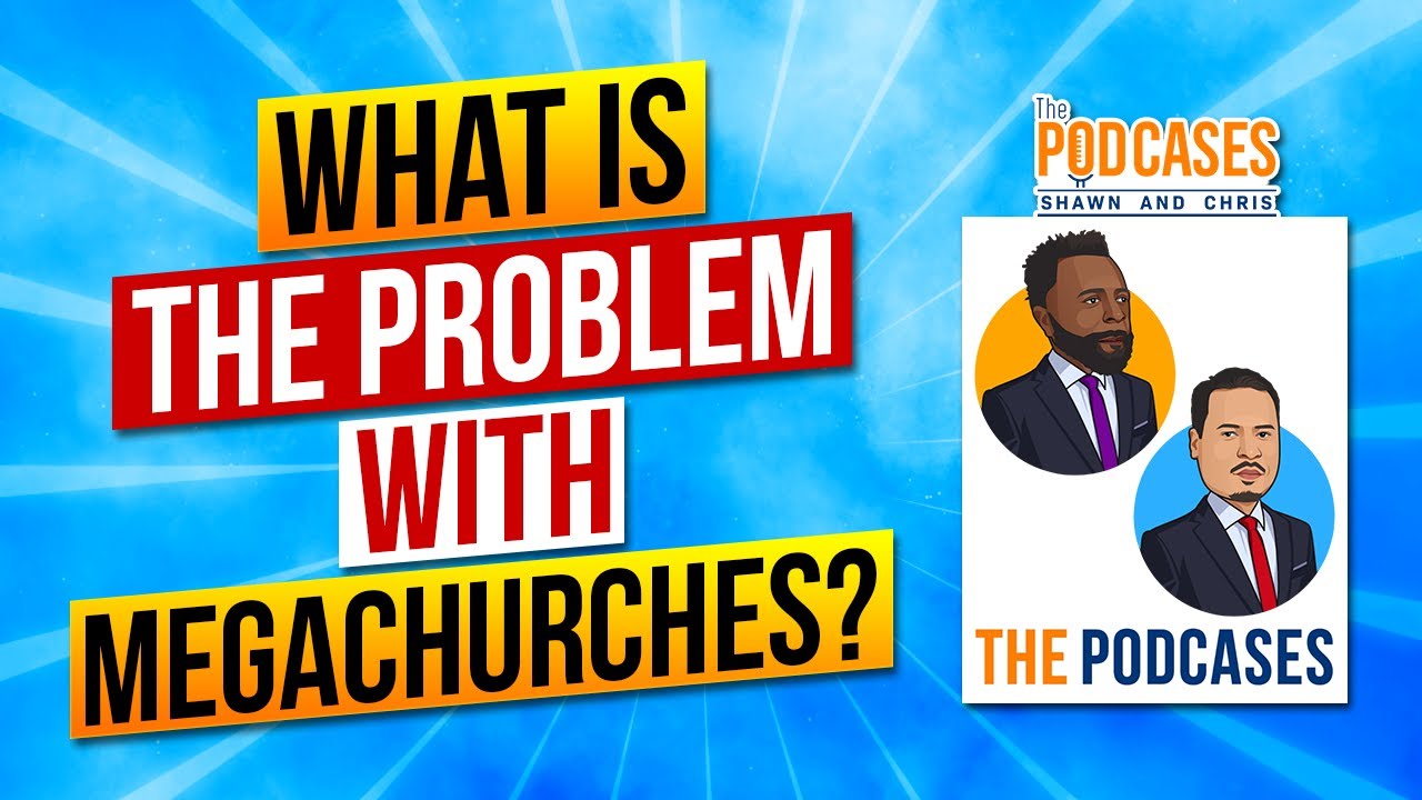 What is the problem with megachurches? - The Podcases