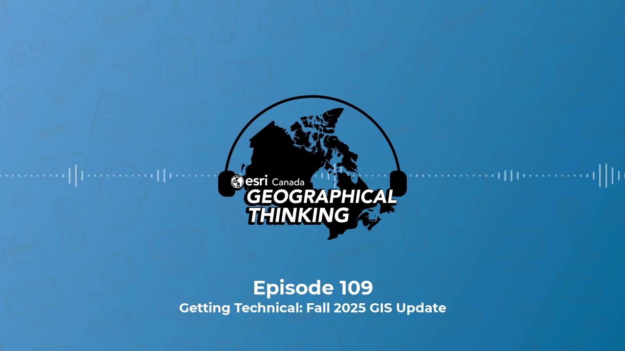 Geographical Thinking: E109 &ndash; Getting Technical: Fall 2025 GIS Update