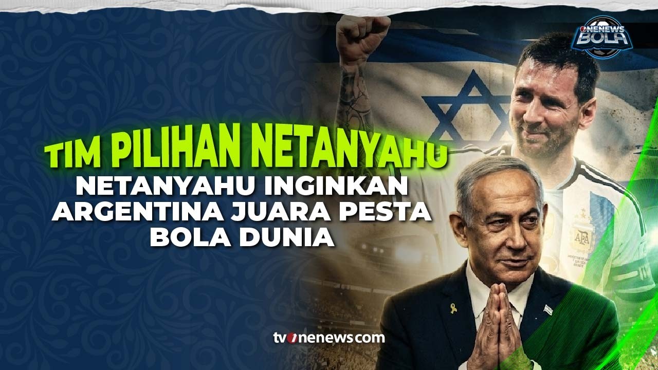 Benjamin Netanyahu Dukung Argentina di Pesta Bola Dunia 2026, Alasannya Bikin Kaget | OneNews Bola