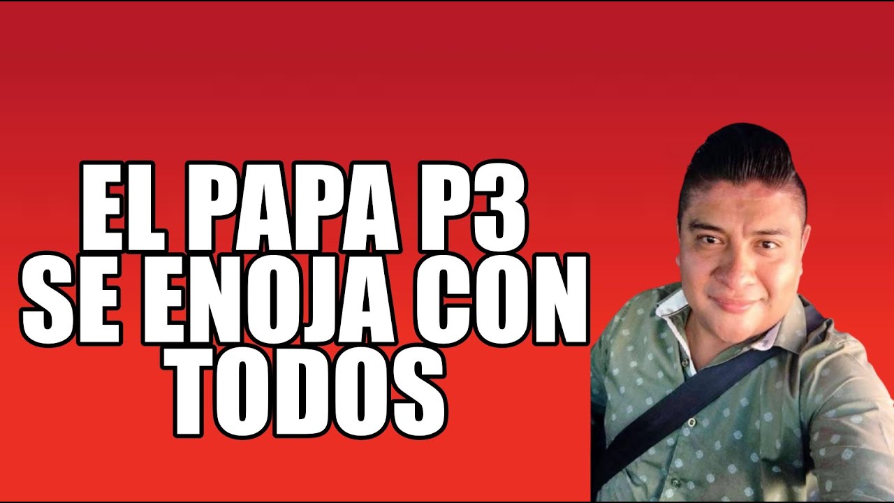 EL PAPA P3 SE ENOJA CON TODO MUNDO (HECTOR LOON) part2