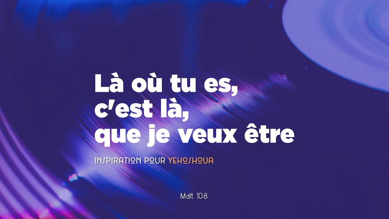 Là où tu es, c'est là que je veux être