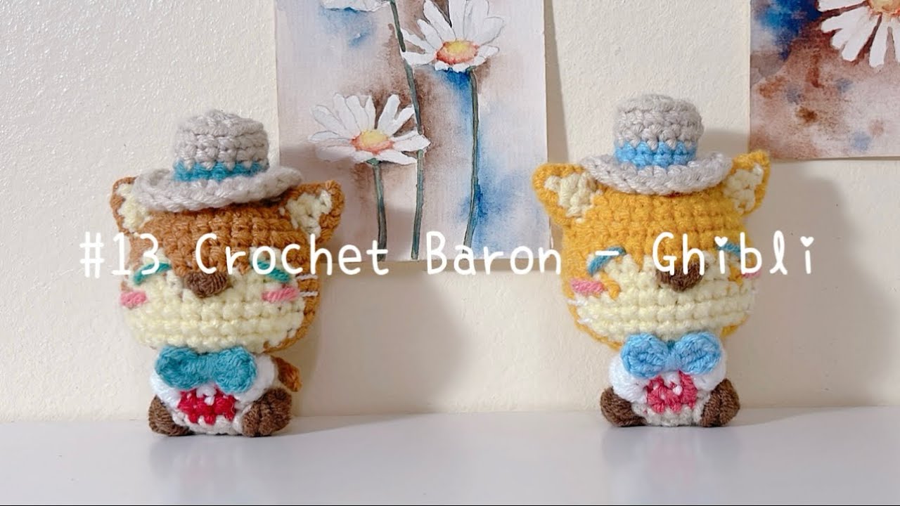 #13 Crochet Baron - Ghibli 🐾🎩 | Móc len ngài nam tước lịch lãm của nhà Ghibli (*^ω^*)♡