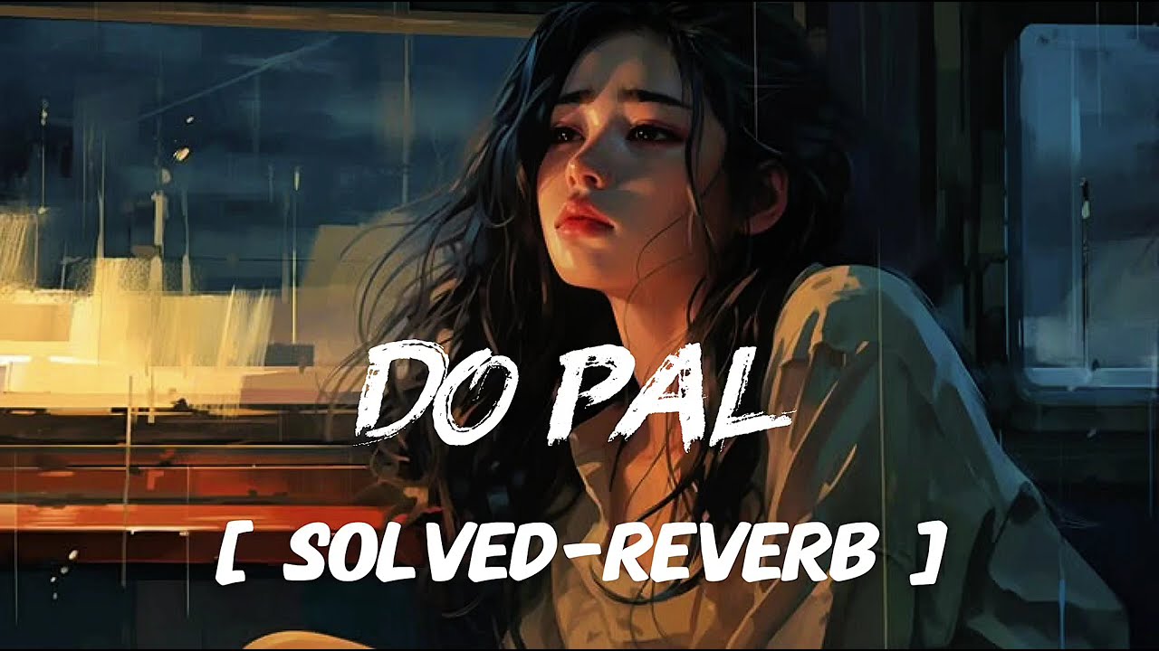 Do Pal &ndash; ABRK | Soulful Lofi Version 🎧 | Slowed + Reverb | RP lofi