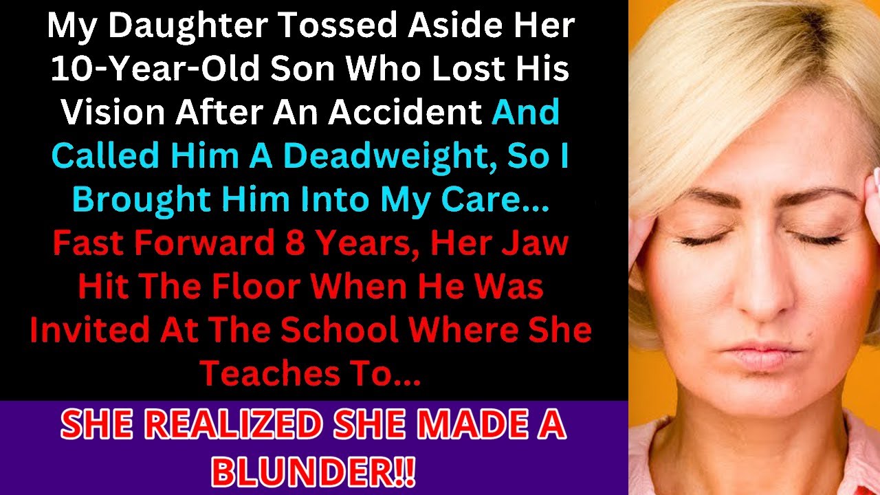 After her son lost his vision in an accident, my daughter discarded him and called him...