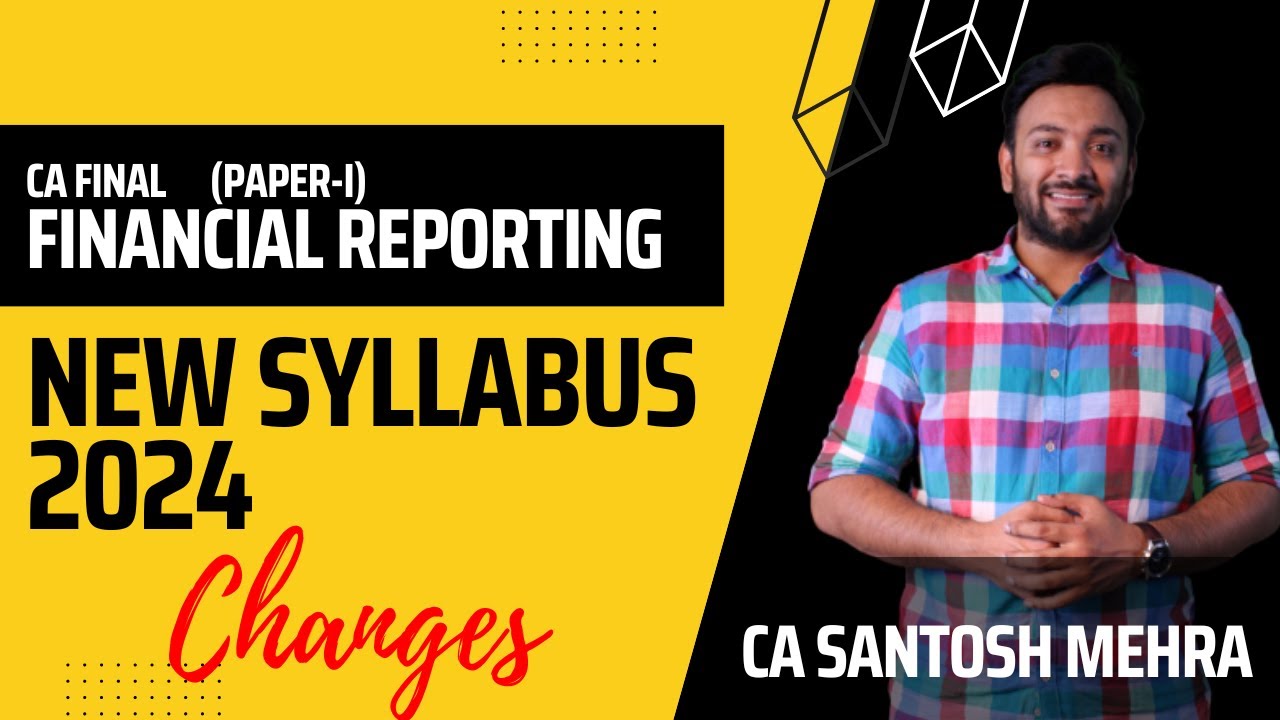 The New ICAI CA Course Syllabus - Changes in CA Final - Financial Reporting (Paper-I)