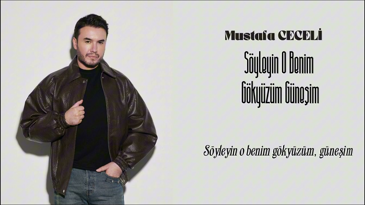 Mustafa Ceceli  - Söyleyin O Benim Gökyüzüm Güneşim