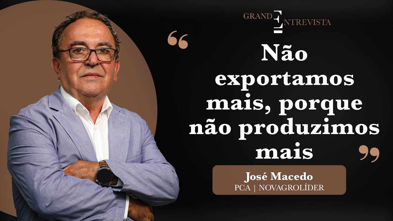 “Não exportarmos mais, porque não produzimos mais” José Macedo | PCA | NOVAGROLÍDER