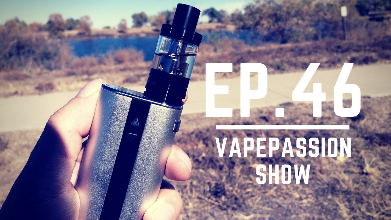 Vape Vlog! The VapePassion Show Episode 46
