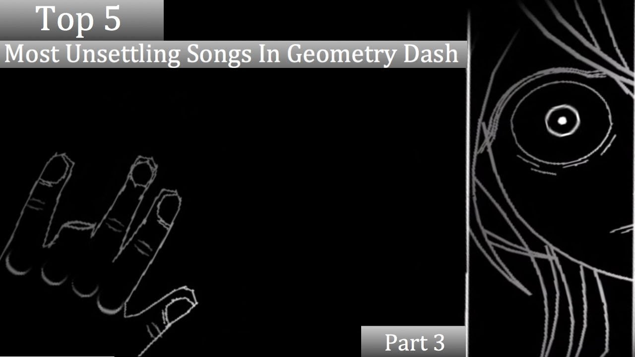 Top 5 Most Unsettling Songs In Geometry Dash Part 3!