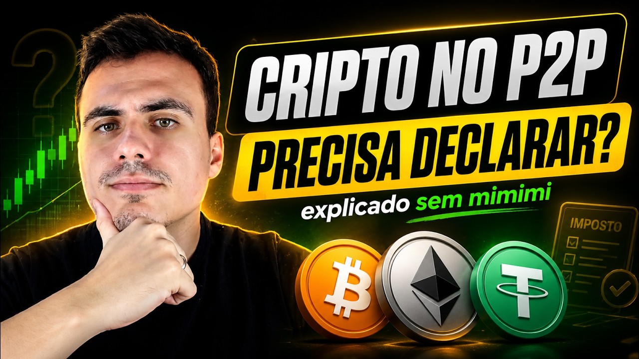 Comprar cripto com P2P precisa declarar? explicado sem mimimi