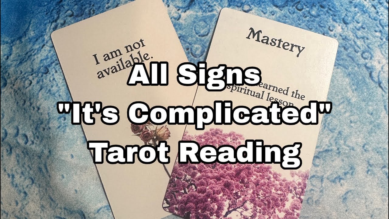 All signs “it’s complicated” tarot reading