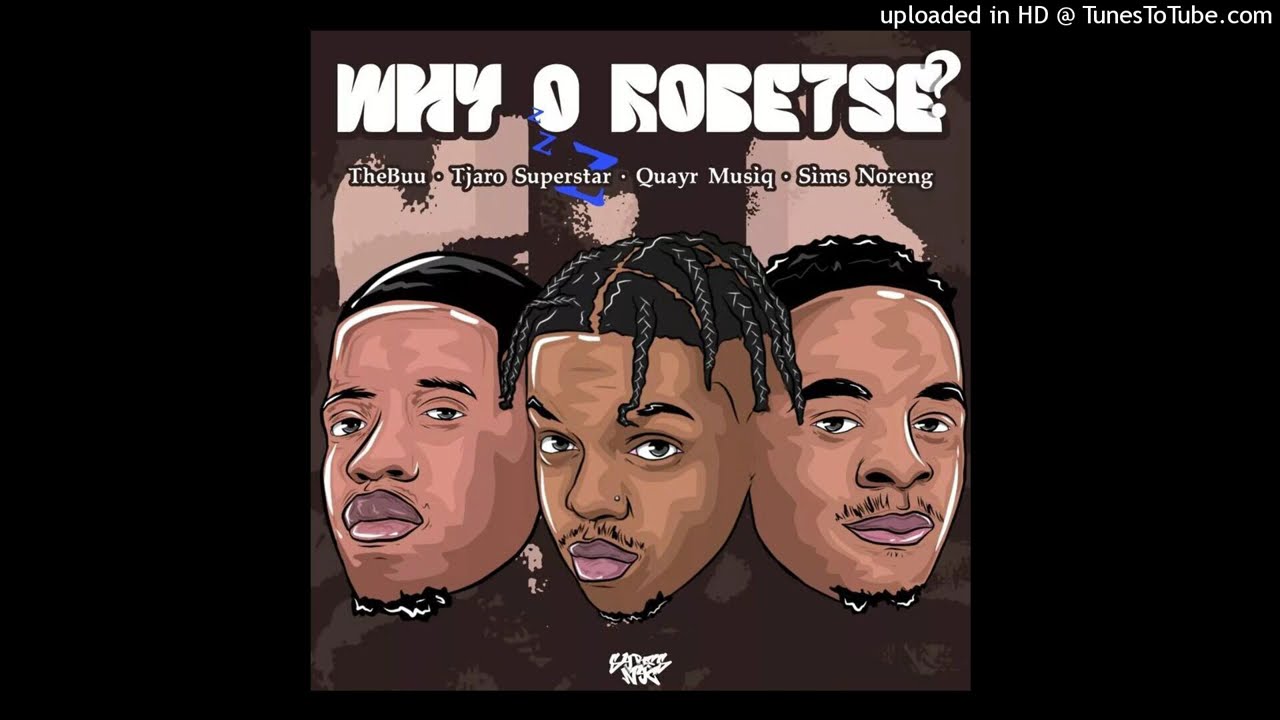 TheBuu x Tjaro Superstar & QuayR Musiq - Why O Robetse? (Official Audio) Feat. Sims Noreng