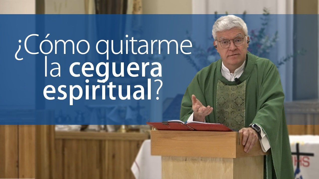 ¿Cómo quitarme la ceguera espiritual?