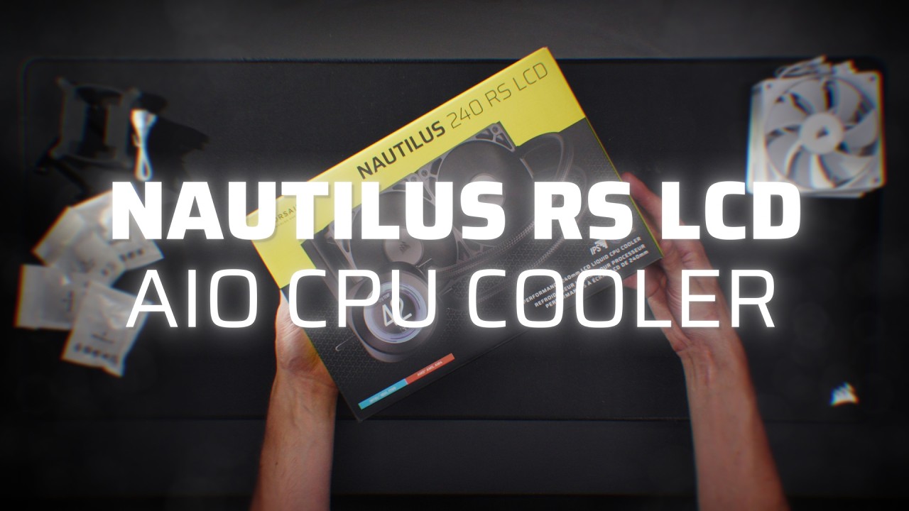 NAUTILUS RS LCD - AIO Cooling Gets an Upgrade