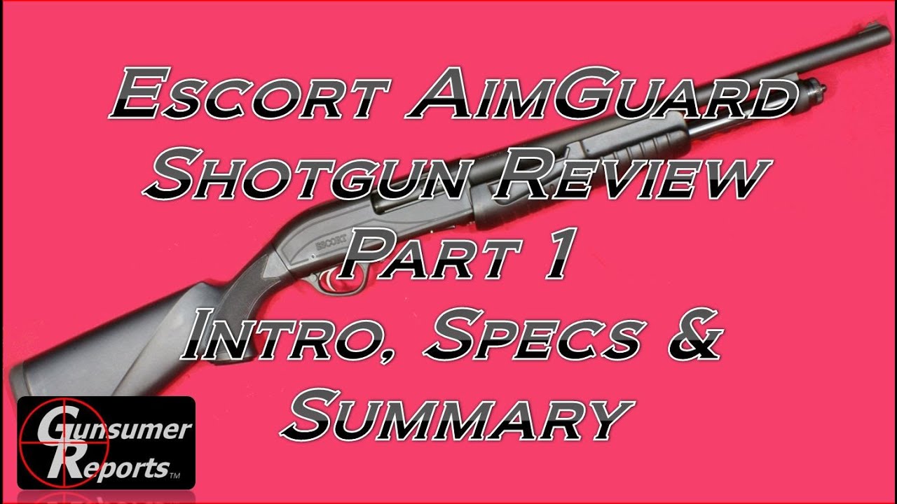 Escort AimGuard Shotgun Review: Part 1 - Intro, Specs and Summary