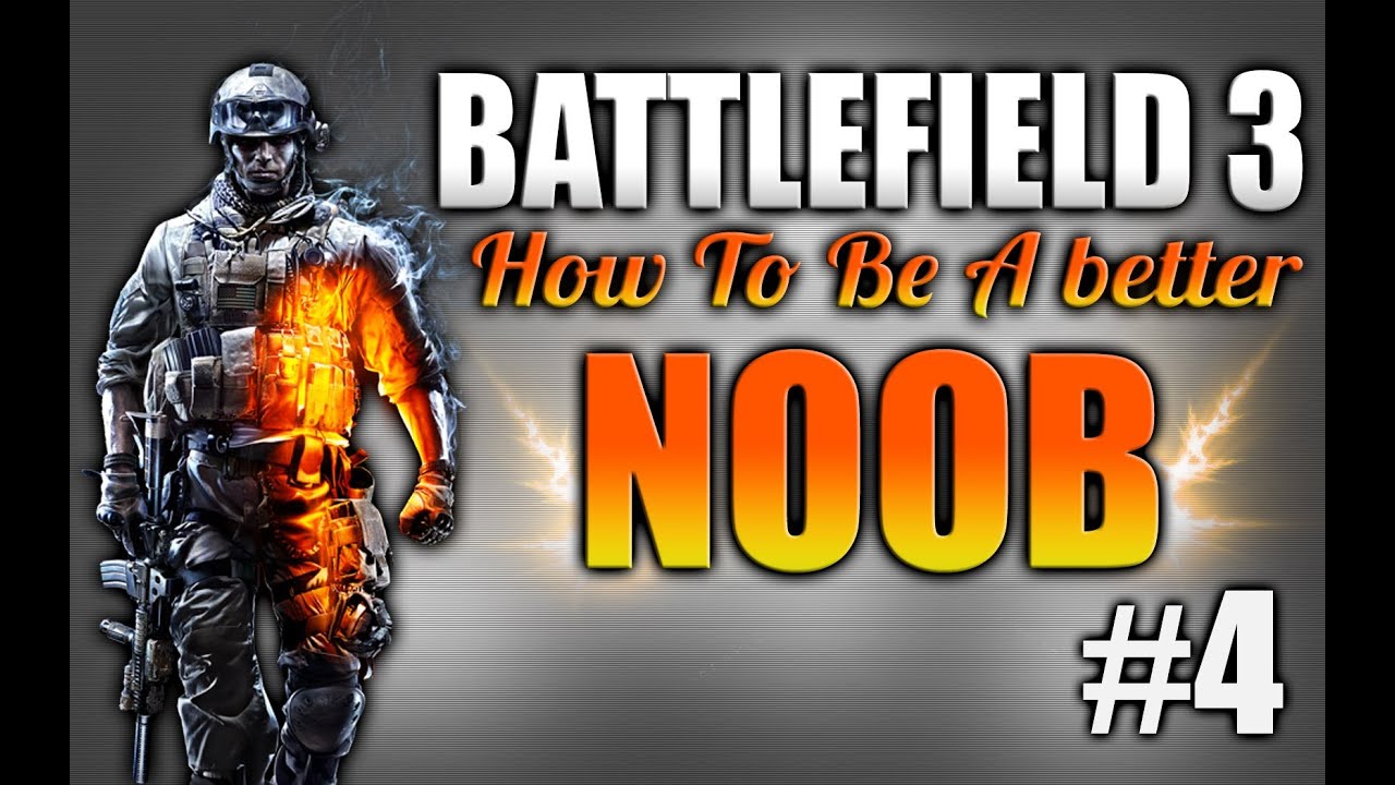 BF3: How to become a better noob Ep.4