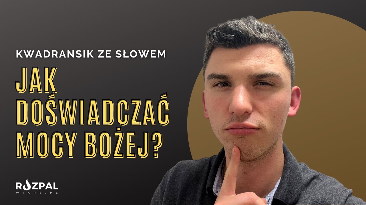 Kwadransik ze Słowem #384 - Jak doświadczać mocy Bożej?