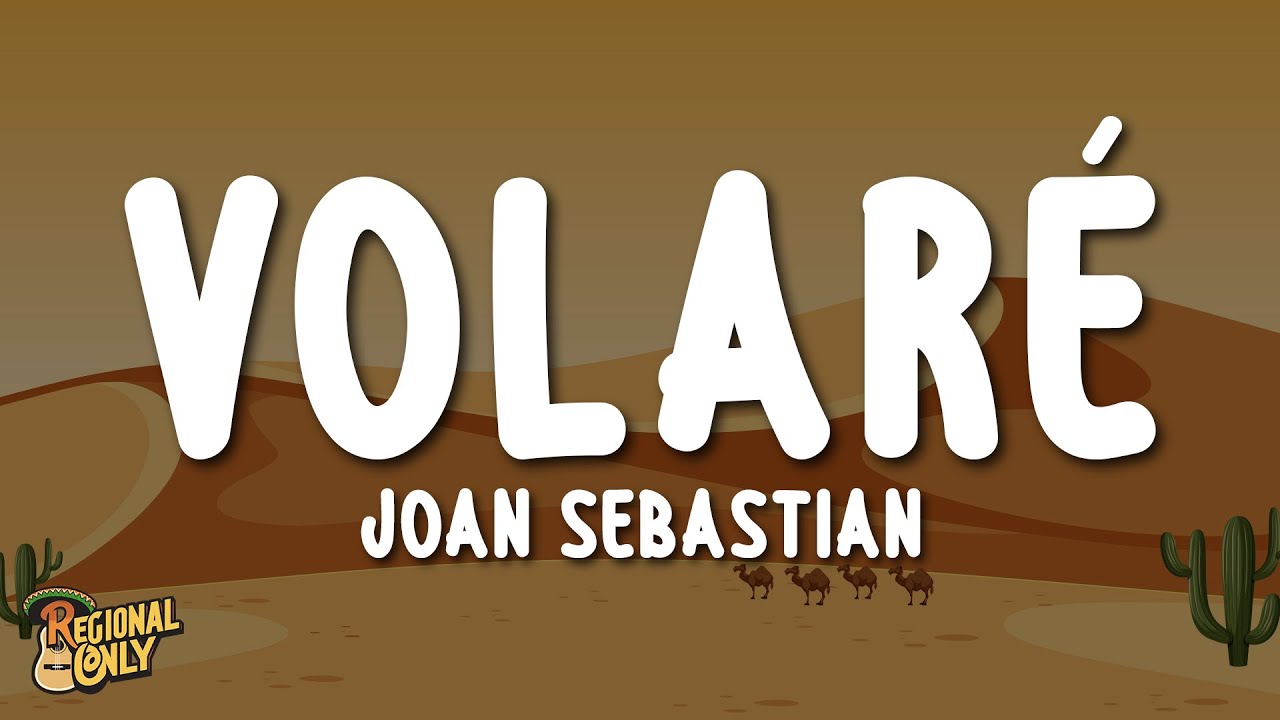 Joan Sebastian - Volaré (Letra/Lyrics)