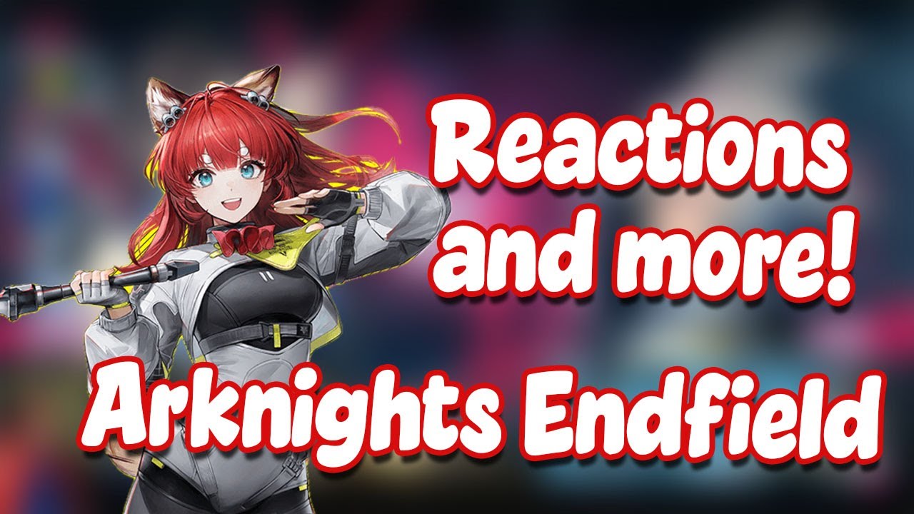 Arknights Endfield 1.1 Live Stream Reaction and More!