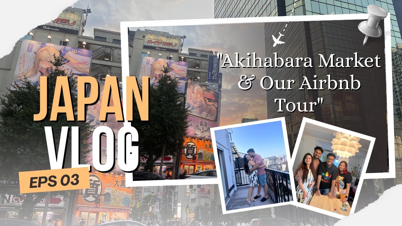 DAY 1 IN JAPAN | Akihabara Market + Our Airbnb in Tokyo