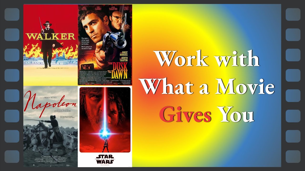 Work with What a Movie Gives You