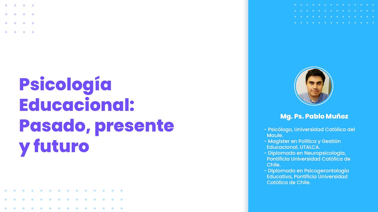 Psicología Educacional: Pasado, presente y futuro