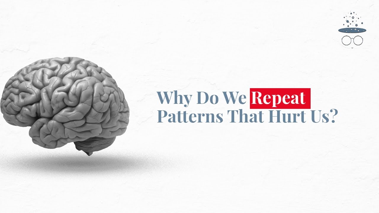 Why Do We REPEAT Patterns That Hurt Us?
