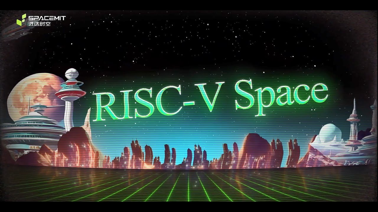 RISC-V Space | What is RISC-V Space？And what is SpacemiT?