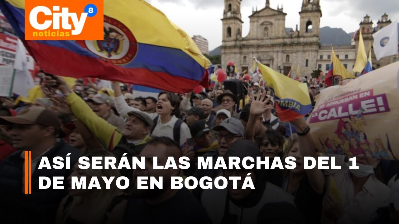 Bogotá se prepara para 10 marchas del 1 de mayo por Día del Trabajo | CityTv