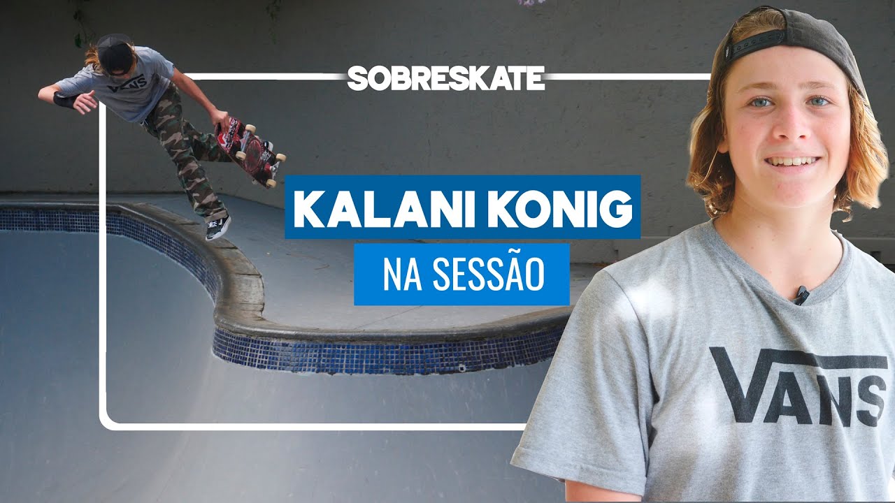 Kalani Konig na SESSÃO DE HOJE | SOBRESKATE