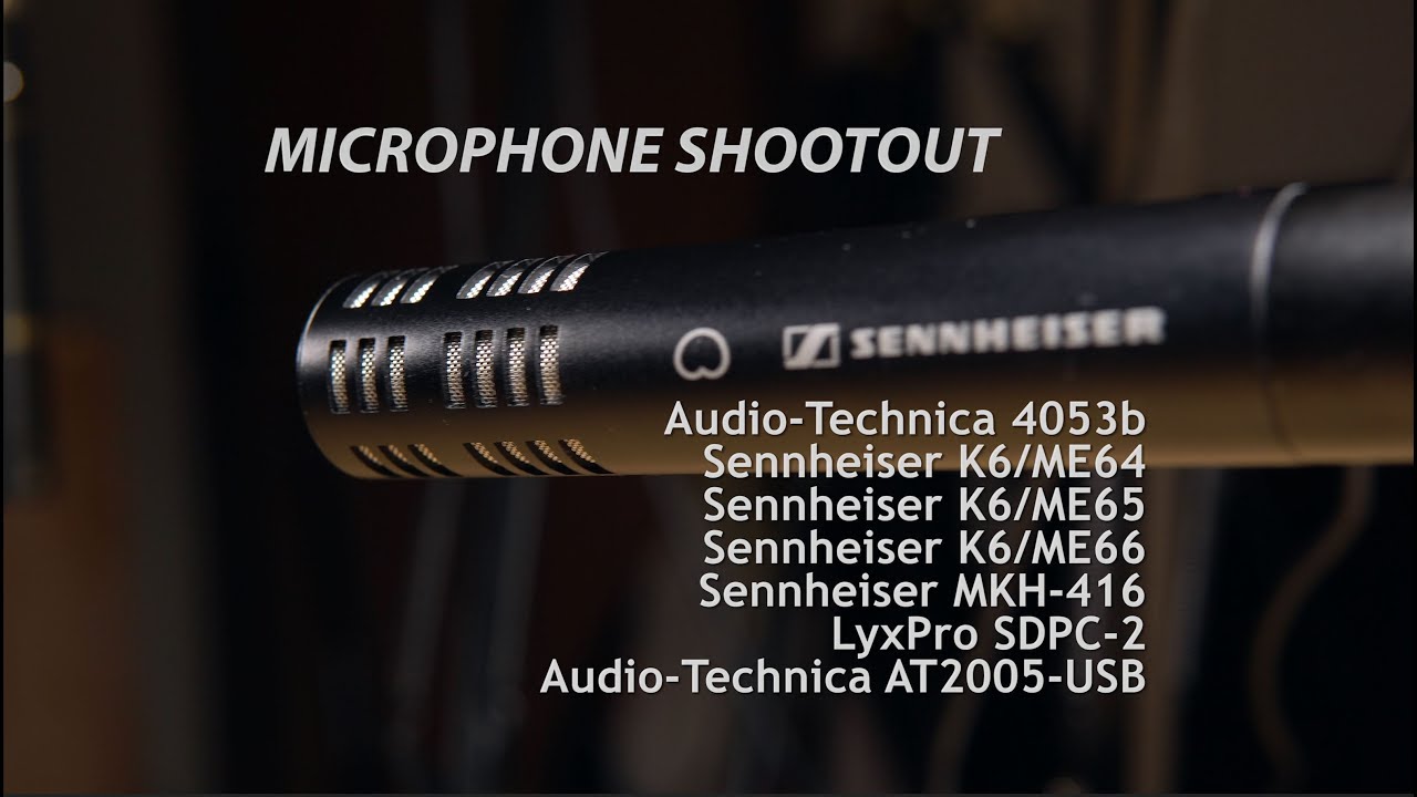 Microphone Shootout - AT4053b vs Sennheiser ME64, ME65, ME66, MKH-416 and LyxPro SDPC-2