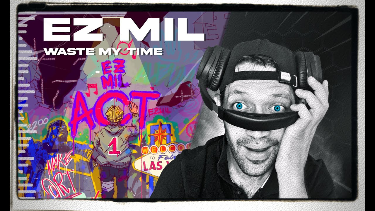 Ez Mil - Waste My Time (REACTION)