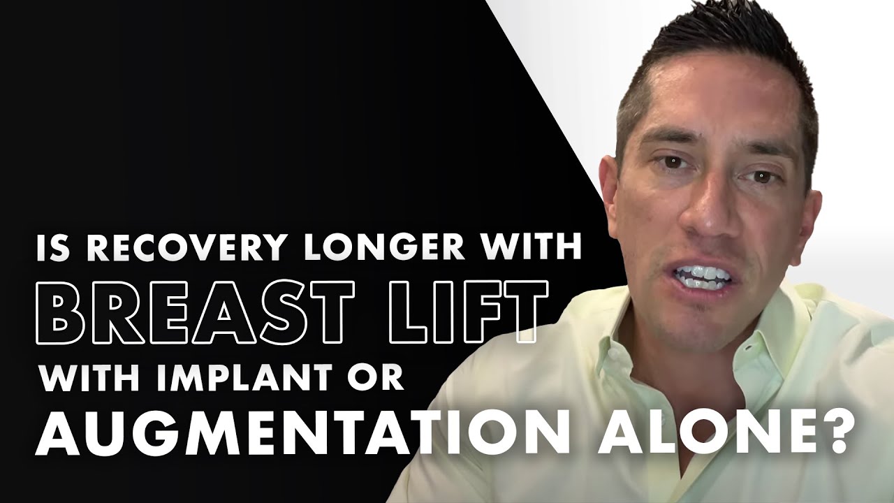 Is recovery longer with breast lift with implant or augmentation alone?