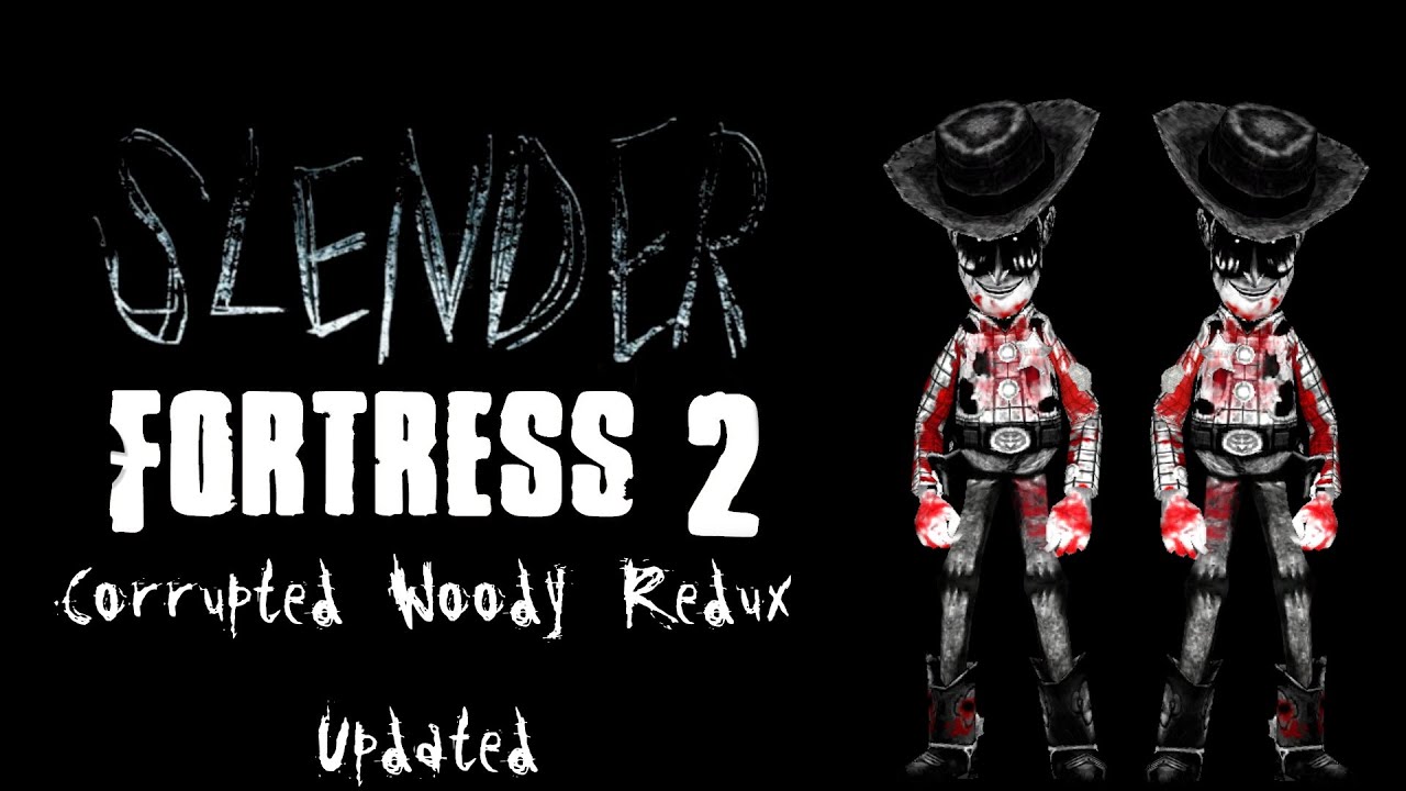 Slender Fortress | Corrupted Woody Redux Updated