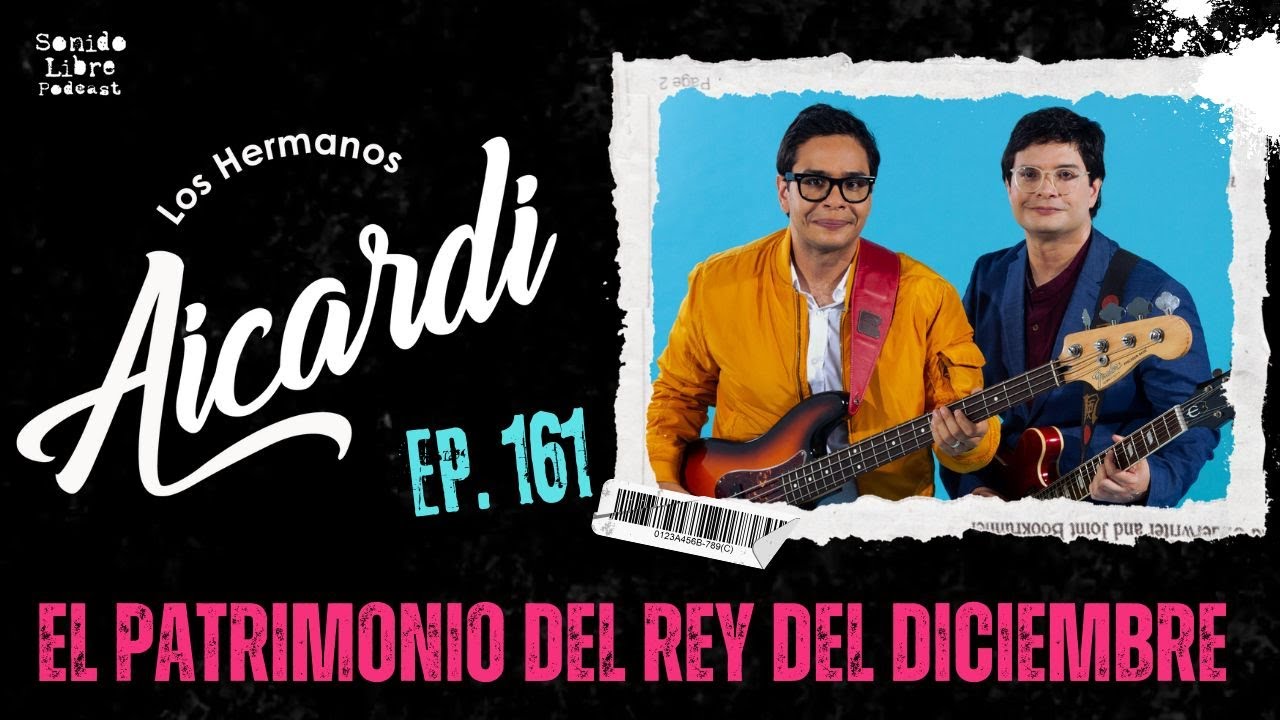 E161 / LOS HERMANOS AICARDI / El Patrimonio del Rey del Diciembre