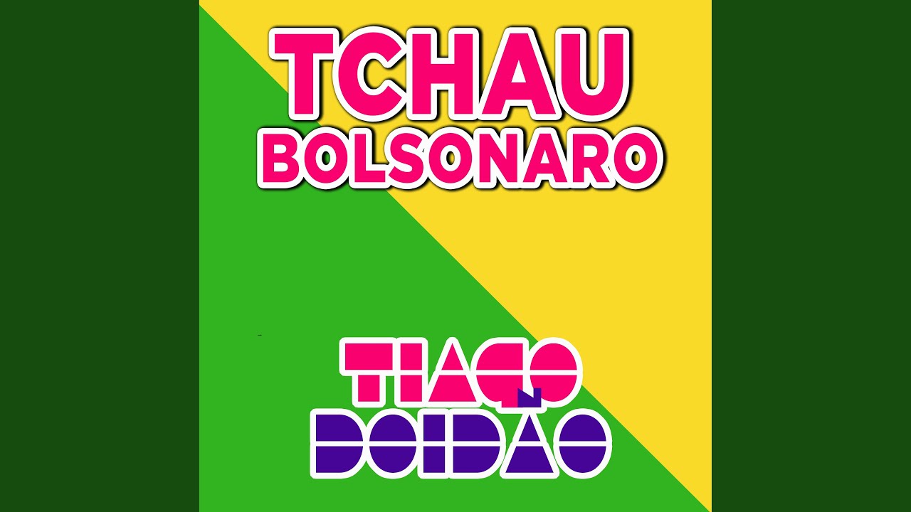 Tchau Bolsonaro