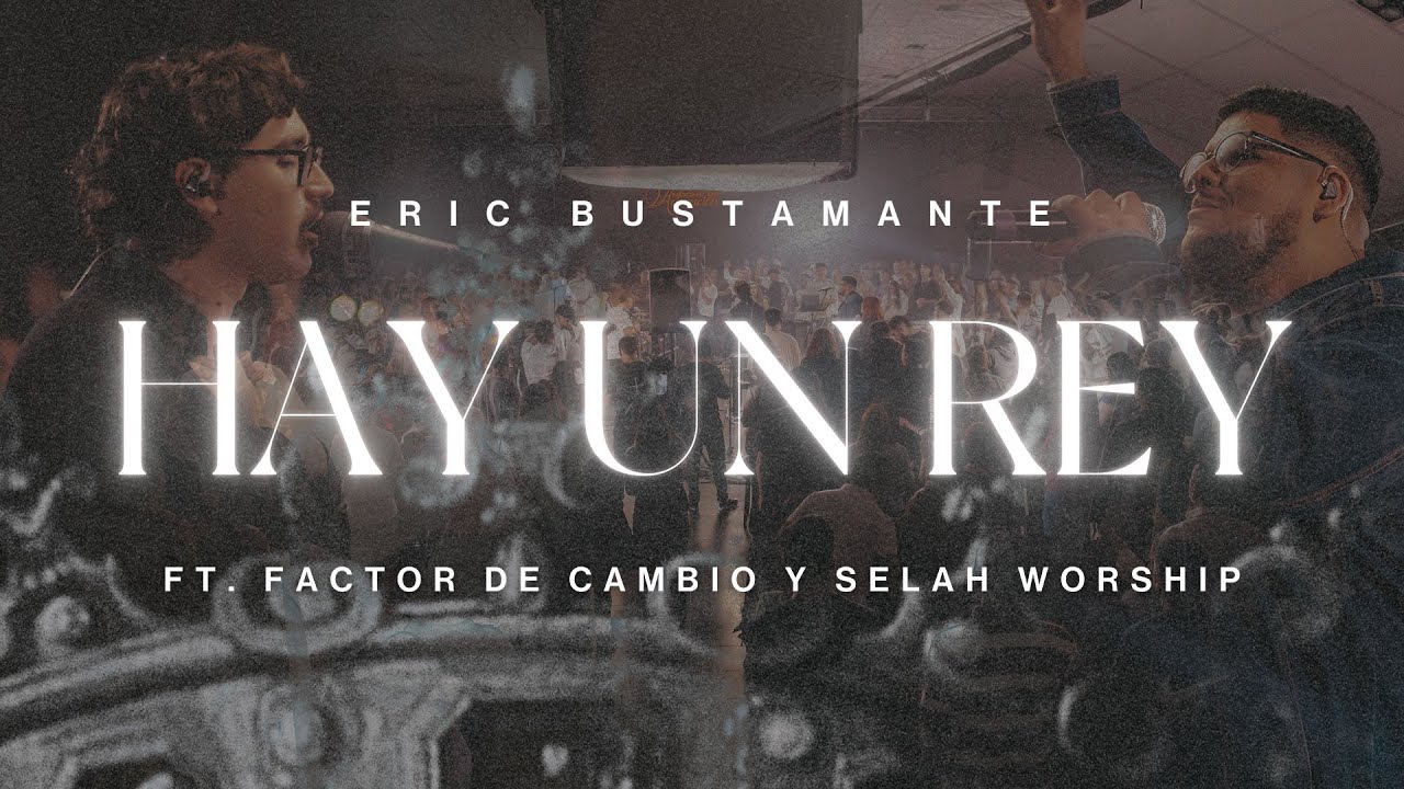 Hay un Rey | Eric Bustamante ft. @factordecambio  & @Selah.Worship
