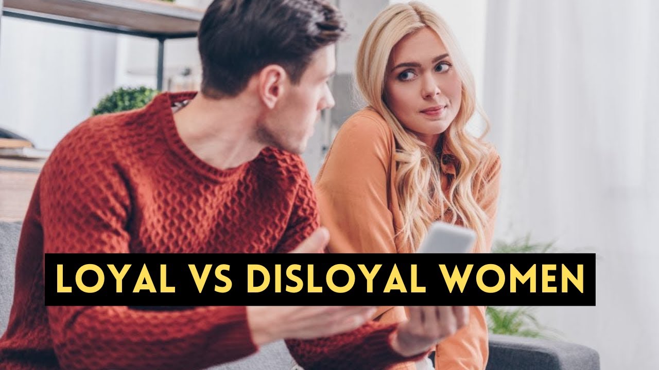 The differences between loyal and disloyal women