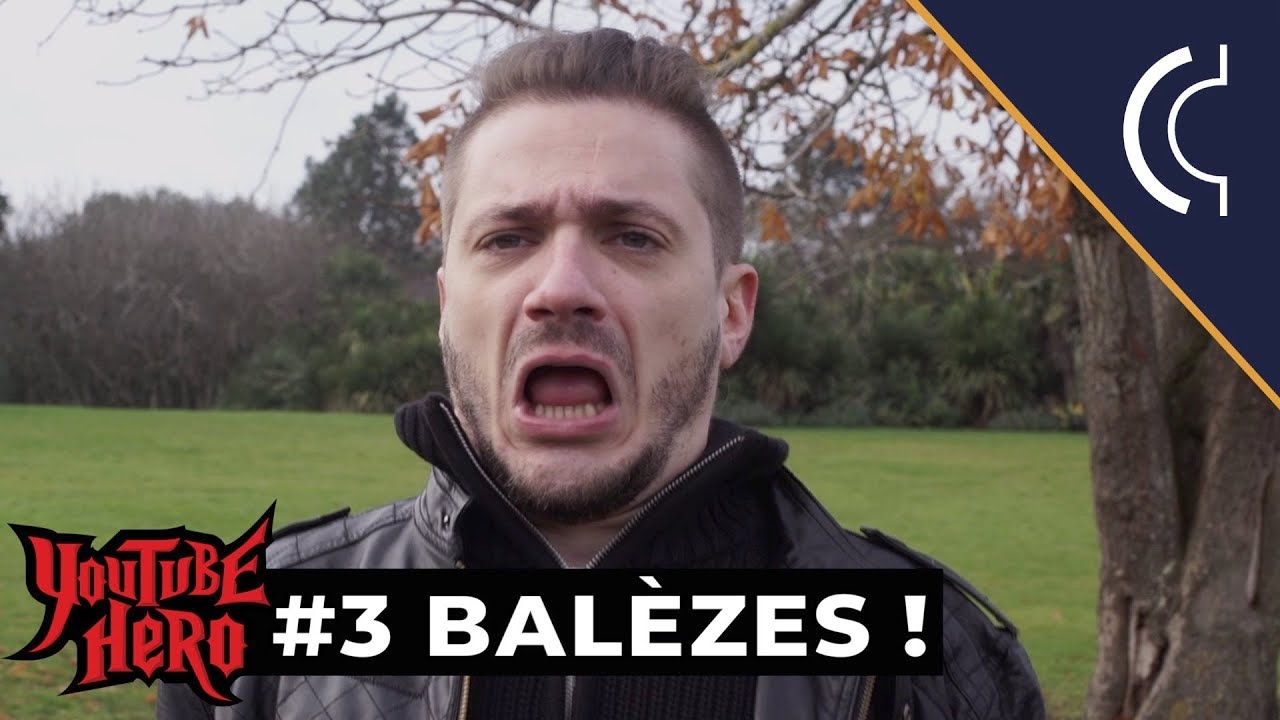 BAL&Egrave;ZES ! &ndash; Youtube Hero #3