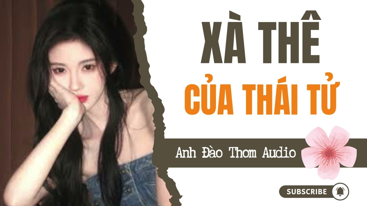 Anh Đào Thơm Audio - Số 14 - Xà Thê Của Thái Tử