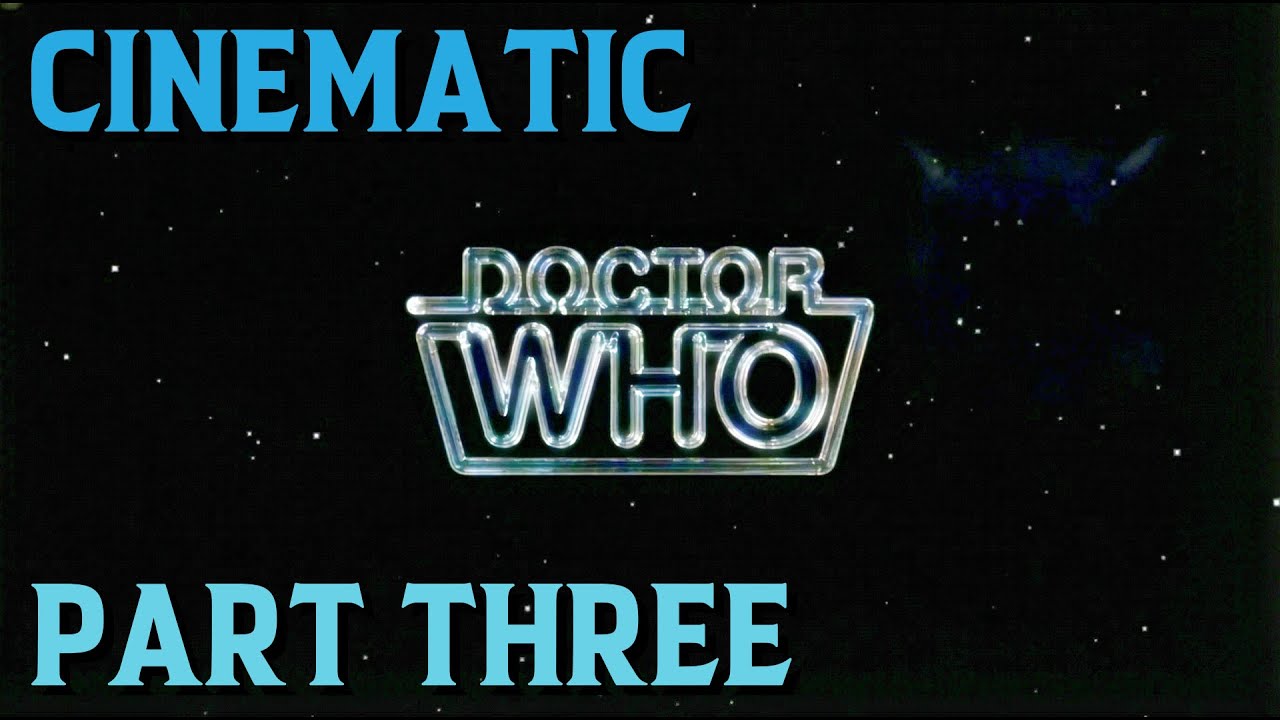 Doctor Who - Cinematic Part Three