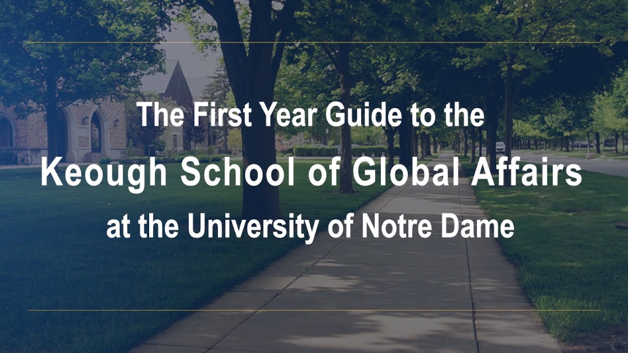 First Year Guide to Global Affairs at the University of Notre Dame